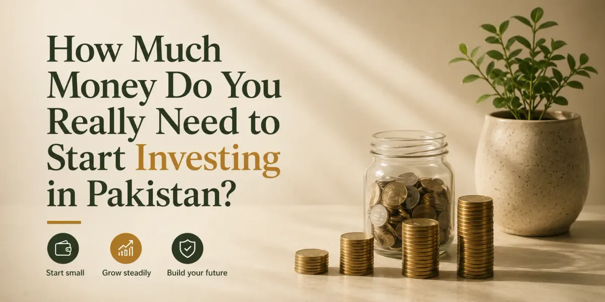 How Much Money Do You Really Need to Start Investing in Pakistan?